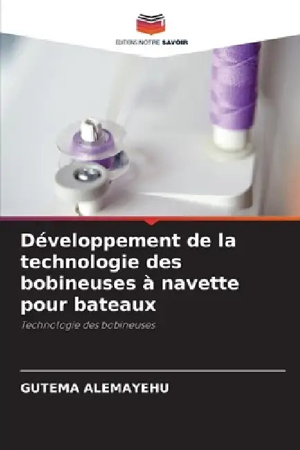 Développement de la technologie des bobineuses à navette pour bateaux by Gutema Alemayehu