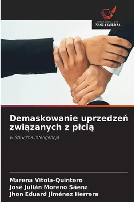 Demaskowanie uprzedzeń związanych z plcią by Marena Vitola-Quintero, José Julián Moreno Sáenz, Jhon Eduard Jiménez Herrera