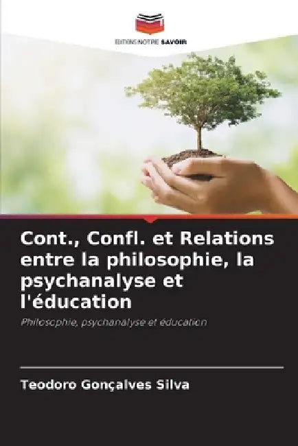 Cont., Confl. et Relations entre la philosophie, la psychanalyse et l'éducation by Teodoro Gonçalves Silva