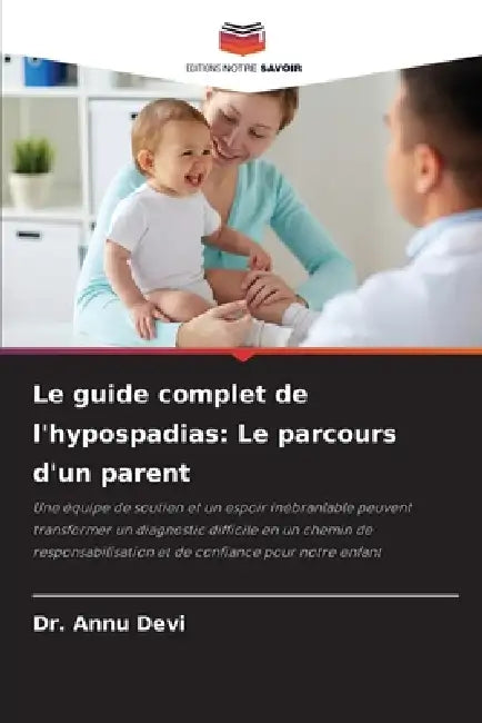 Le guide complet de l'hypospadias: Le parcours d'un parent by Annu Devi