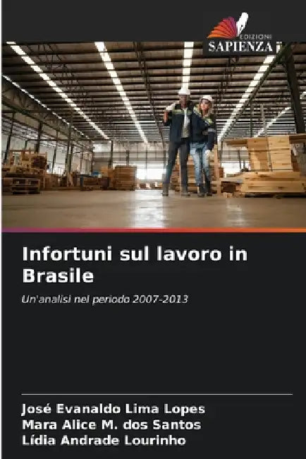 Infortuni sul lavoro in Brasile by José Evanaldo Lima Lopes, Mara Alice M. Dos Santos, Lídia Andrade Lourinho