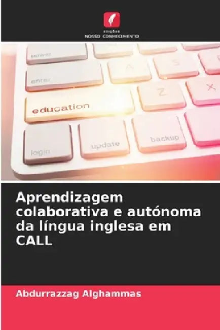 Aprendizagem colaborativa e autónoma da língua inglesa em CALL by Abdurrazzag Alghammas