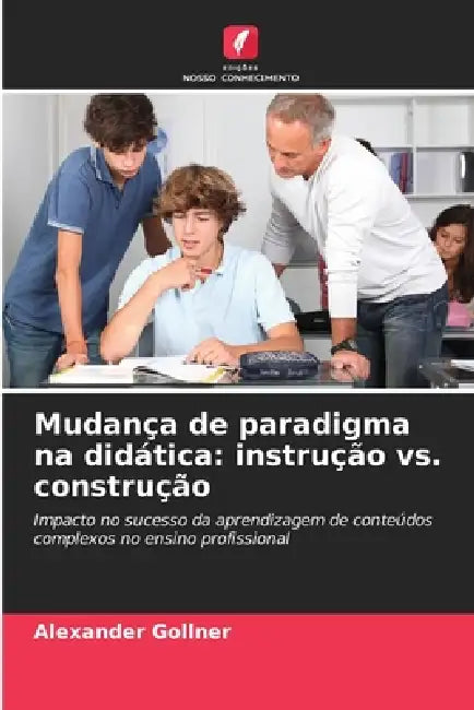 Mudança de paradigma na didática: instrução vs. construção by Alexander Gollner