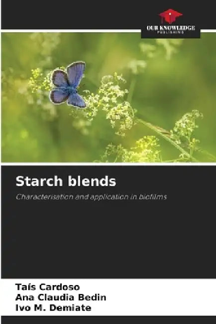 Starch blends by Taís Cardoso, Ana Claudia Bedin, Ivo M. Demiate