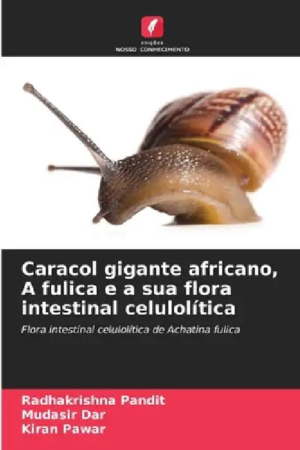 Caracol gigante africano, A fulica e a sua flora intestinal celulolítica by Radhakrishna Pandit, Mudasir Dar, Kiran Pawar