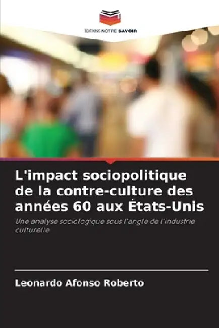 L'impact sociopolitique de la contre-culture des années 60 aux États-Unis by Leonardo Afonso Roberto