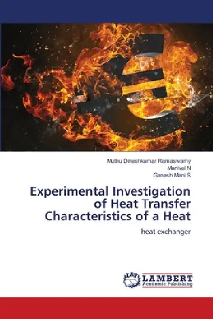 Experimental Investigation of Heat Transfer Characteristics of a Heat by Muthu Dineshkumar Ramaswamy, Manivel N, Ganesh Mani S
