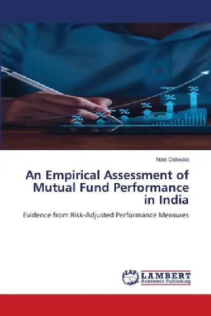 An Empirical Assessment of Mutual Fund Performance in India by Noel Daliwala