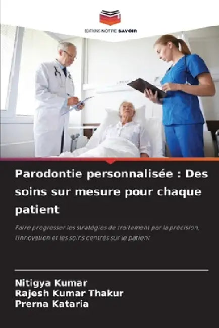 Parodontie personnalisée: Des soins sur mesure pour chaque patient by Nitigya Kumar, Rajesh Kumar Thakur, Prerna Kataria