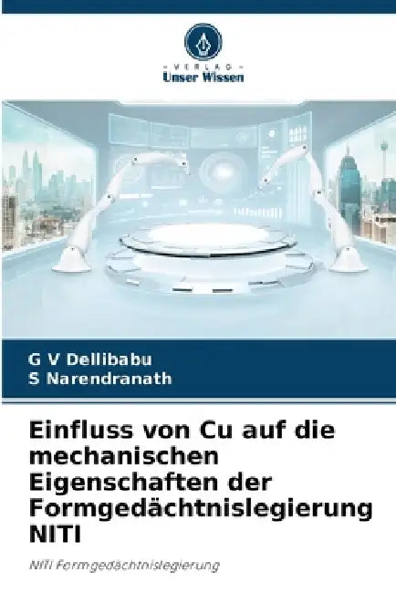 Einfluss von Cu auf die mechanischen Eigenschaften der Formgedächtnislegierung NITI by G. V. Dellibabu, S. Narendranath