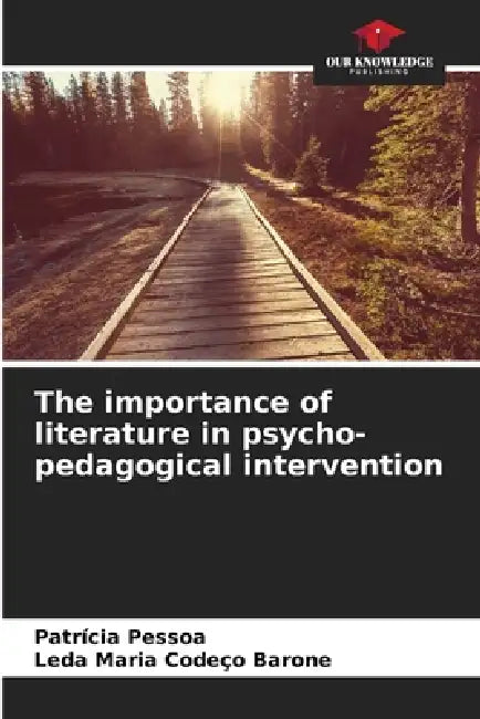 The importance of literature in psycho-pedagogical intervention by Patrícia Pessoa, Leda Maria Codeço Barone