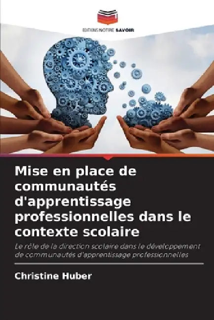 Mise en place de communautés d'apprentissage professionnelles dans le contexte scolaire by Christine Huber