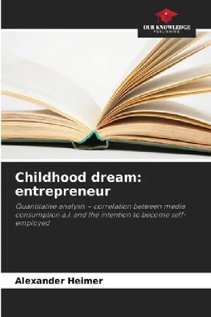 Childhood dream: entrepreneur by Alexander Heimer