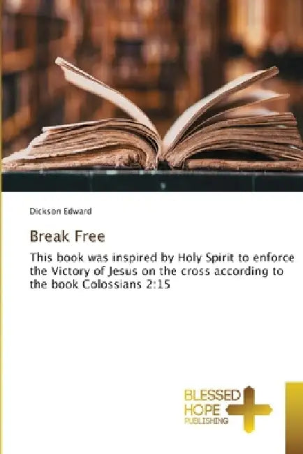 Break Free by Dickson Edward