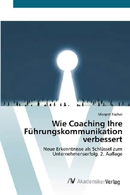 Wie Coaching Ihre Führungskommunikation verbessert by Margret Fischer
