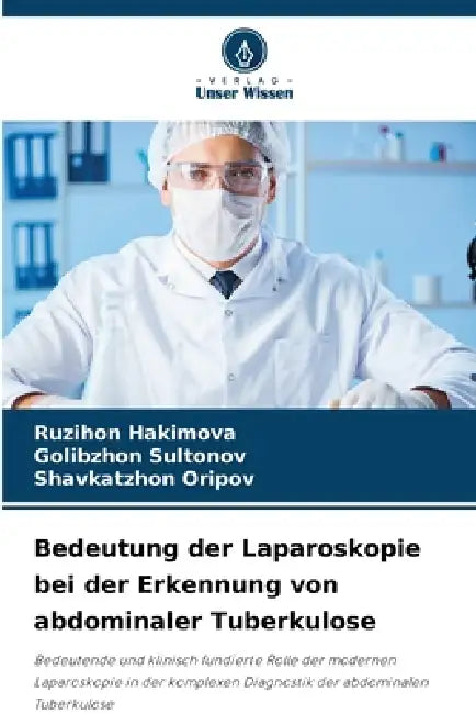 Bedeutung der Laparoskopie bei der Erkennung von abdominaler Tuberkulose by Ruzihon Hakimova, Golibzhon Sultonov, Shavkatzhon Oripov