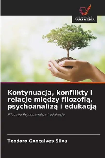 Kontynuacja, konflikty i relacje między filozofią, psychoanalizą i edukacją by Teodoro Gonçalves Silva
