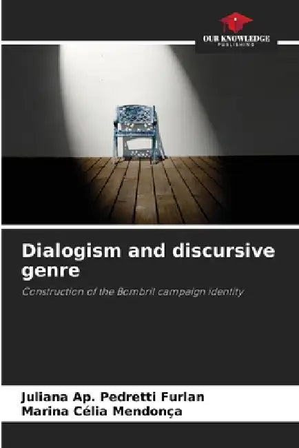 Dialogism and discursive genre by Juliana Ap Pedretti Furlan, Marina Célia Mendonça