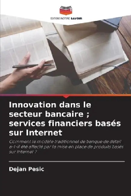 Innovation dans le secteur bancaire; services financiers basés sur Internet by Dejan Pesic