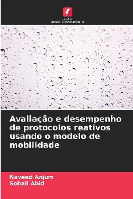 Avaliação e desempenho de protocolos reativos usando o modelo de mobilidade by Naveed Anjum, Sohail Abid