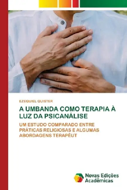 A Umbanda Como Terapia À Luz Da Psicanálise by Ezequiel Quister