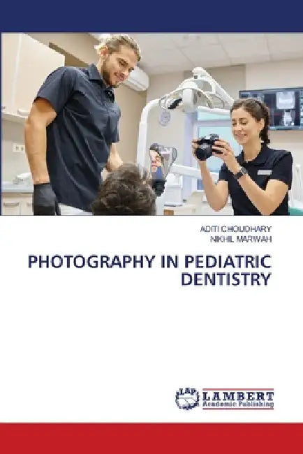 Photography in Pediatric Dentistry by Aditi Choudhary, Nikhil Marwah