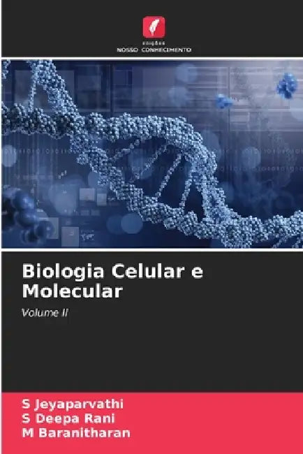 Biologia Celular e Molecular by S. Jeyaparvathi, S. Deepa Rani, M. Baranitharan