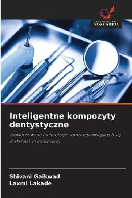 Inteligentne kompozyty dentystyczne by Shivani Gaikwad, Laxmi Lakade