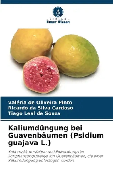 Kaliumdüngung bei Guavenbäumen (Psidium guajava L.) by Valéria de Oliveira Pinto, Ricardo Da Silva Cardoso, Tiago Leal de Souza