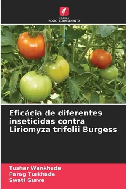 Eficácia de diferentes inseticidas contra Liriomyza trifolii Burgess by Tushar Wankhade, Parag Turkhade, Swati Gurve