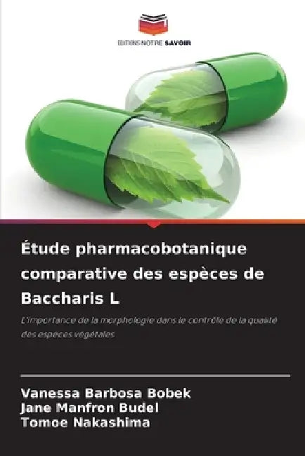 Étude pharmacobotanique comparative des espèces de Baccharis L by Vanessa Barbosa, Jane Manfron Budel, Tomoe Nakashima