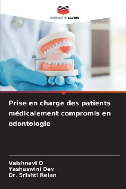 Prise en charge des patients médicalement compromis en odontologie by Vaishnavi O, Yashaswini Dev, Srishti Relan