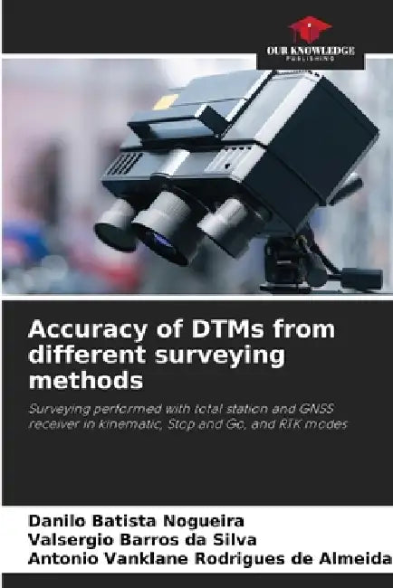 Accuracy of DTMs from different surveying methods by Danilo Batista Nogueira, Valsergio Barros Da Silva, Antonio Vanklane Rodrigues de Almeida