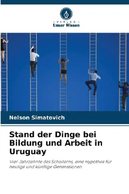 Stand der Dinge bei Bildung und Arbeit in Uruguay by Nelson Simatovich