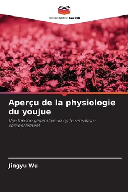 Aperçu de la physiologie du youjue by Jingyu Wu