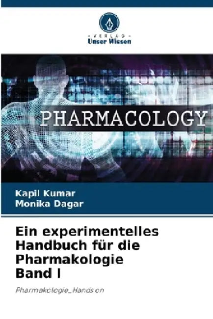 Ein experimentelles Handbuch für die Pharmakologie Band I by Kapil Kumar, Monika Dagar