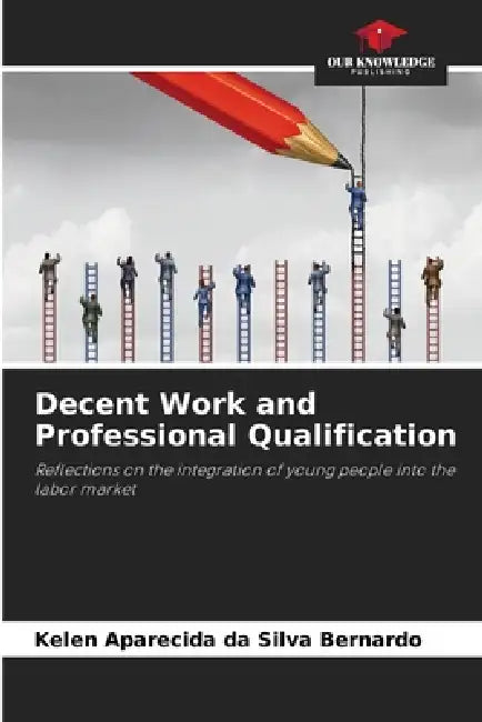 Decent Work and Professional Qualification by Kelen Aparecida Da Silva Bernardo