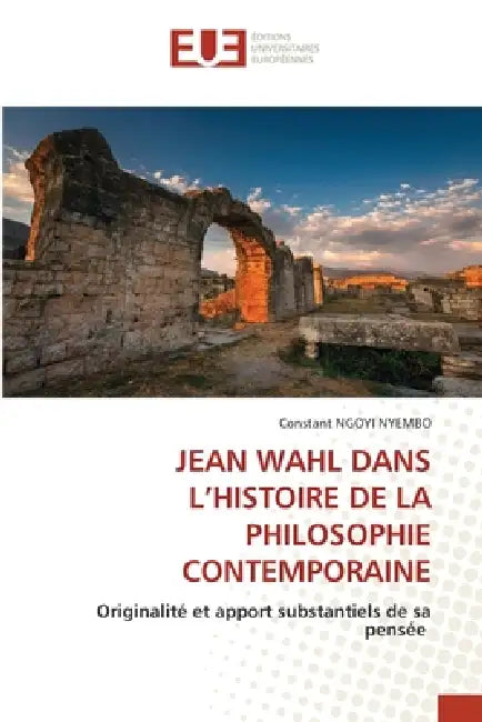 Jean Wahl Dans l'Histoire de la Philosophie Contemporaine by Constant Ngoyi Nyembo