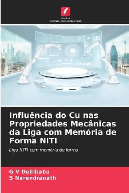 Influência do Cu nas Propriedades Mecânicas da Liga com Memória de Forma NITI by G. V. Dellibabu, S. Narendranath