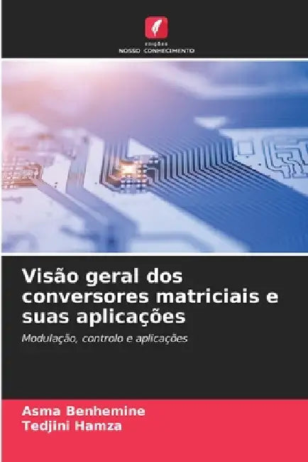 Visão geral dos conversores matriciais e suas aplicações by Asma Benhemine, Tedjini Hamza