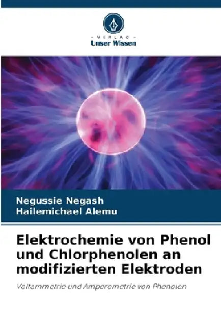 Elektrochemie von Phenol und Chlorphenolen an modifizierten Elektroden by Negussie Negash, Hailemichael Alemu