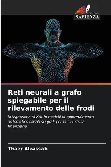 Reti neurali a grafo spiegabile per il rilevamento delle frodi by Thaer Alkassab