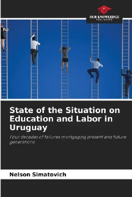 State of the Situation on Education and Labor in Uruguay by Nelson Simatovich