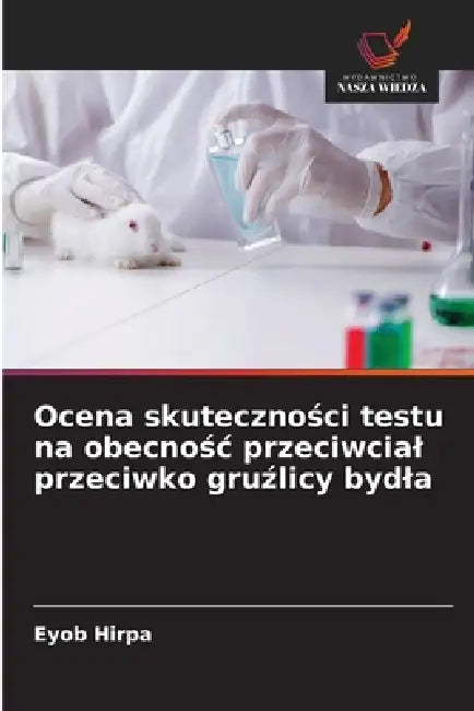 Ocena skuteczności testu na obecnośc przeciwcial przeciwko gruźlicy bydla by Eyob Hirpa