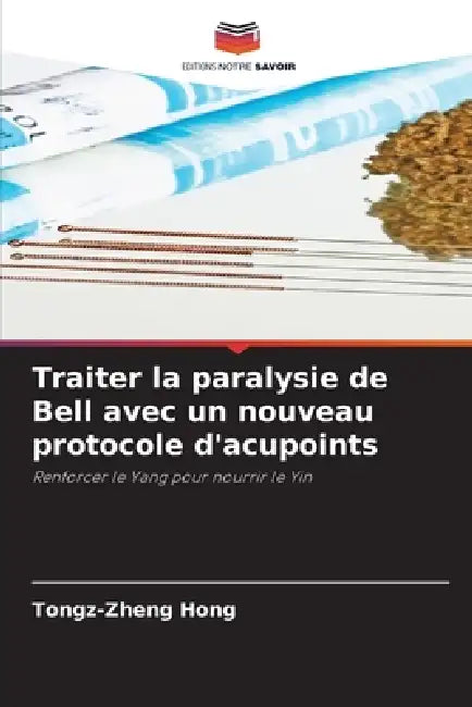 Traiter la paralysie de Bell avec un nouveau protocole d'acupoints by Tongz-Zheng Hong