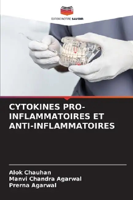 Cytokines Pro-Inflammatoires Et Anti-Inflammatoires by Alok Chauhan, Manvi Chandra Agarwal, Prerna Agarwal