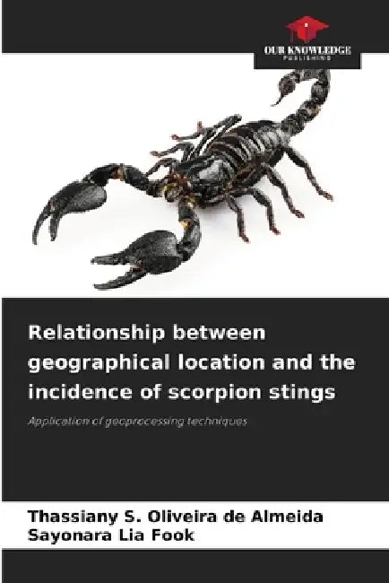 Relationship between geographical location and the incidence of scorpion stings by Thassiany S. Oliveira de Almeida, Sayonara Lia Fook