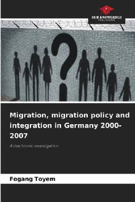 Migration, migration policy and integration in Germany 2000-2007 by Fogang Toyem