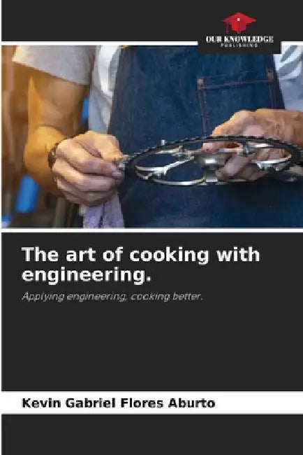 The art of cooking with engineering. by Kevin Gabriel Flores Aburto
