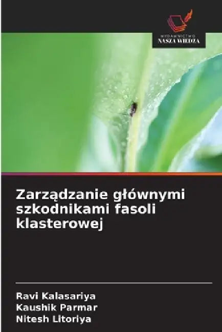 Zarządzanie glównymi szkodnikami fasoli klasterowej by Ravi Kalasariya, Kaushik Parmar, Nitesh Litoriya